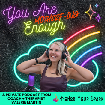 You Are Motherf-ing Enough Private Podcast Valerie Martin